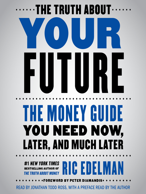 Title details for The Truth About Your Future by Ric Edelman - Available
